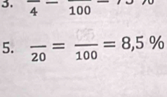 frac 4-frac 100-
5. frac 20=frac 100=8,5%