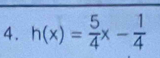 h(x)= 5/4 x- 1/4 