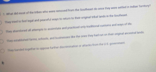 Solved: $. What did most of the tribes who were removed fromn the ...