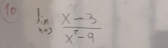 10 limlimits _xto 3 (x-3)/x^2-9 