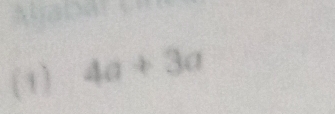 (1) 4a+3a