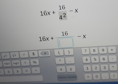 16x+ 16/4^2 -x
16x+ 16/□  -x
sqrt(x) sqrt[3](x) x $ x  )
lag(x) log(x) π %6^(、 beginarray)r 718|9|+ 4|5|6|- □ 12|3|.endarray + x y 
Choose Variable = 0