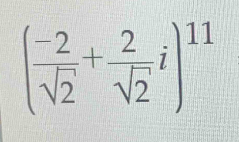 ( (-2)/sqrt(2) + 2/sqrt(2) i)^11