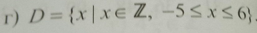 D= x|x∈ Z,-5≤ x≤ 6