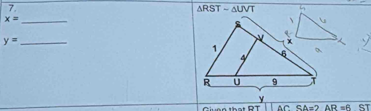 △ RSTsim △ UVT
_ x=
_ y= 
Given that RT||ACSA=2AR=6 ST