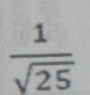  1/sqrt(25) 