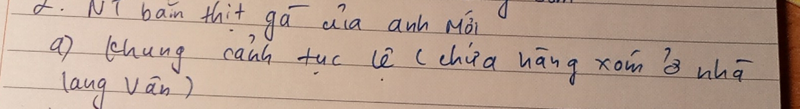 NI bain thit ga aia awh Méi 
a) chung caih tuc lè (chūa hāng xomn whā 
lang vān)