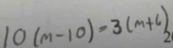 10(m-10)=3(m+)