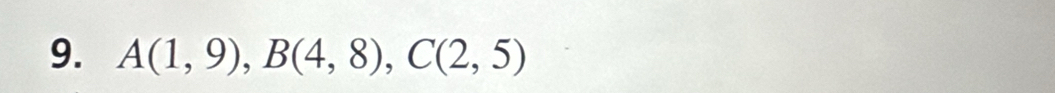 A(1,9), B(4,8), C(2,5)