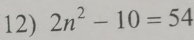 2n^2-10=54