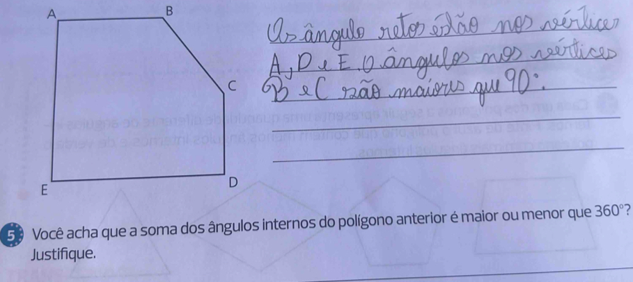 5º Você acha que a soma dos ângulos internos do polígono anterior é maior ou menor que 360° 2 
Justifique.