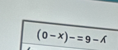 (0-x)-=9-wedge