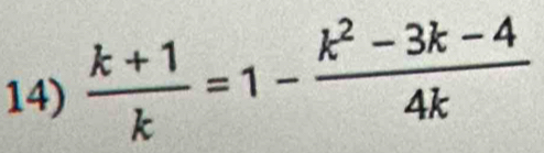  (k+1)/k =1- (k^2-3k-4)/4k 