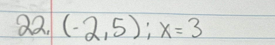 22,(-2,5); x=3