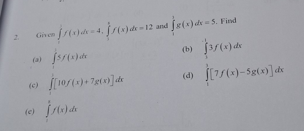 Given ∈tlimits _1^(3f(x)dx=4, ∈tlimits _3^8f(x)dx=12 and ∈tlimits _1^3g(x)dx=5. Find 
(a) 
(c) beginarray)l ∠ x+15° when  1/2 (9x+15°
(b) ∈tlimits _3^13f(x)dx
(d) ∈tlimits _1^3[7f(x)-5g(x)]dx
(e)