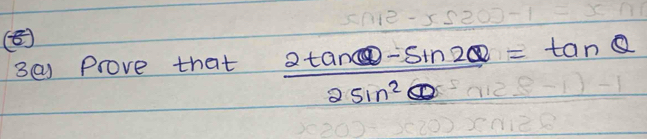 ④ 
30 Prove that  (2tan θ -sin 2θ )/2sin^2θ  =tan θ