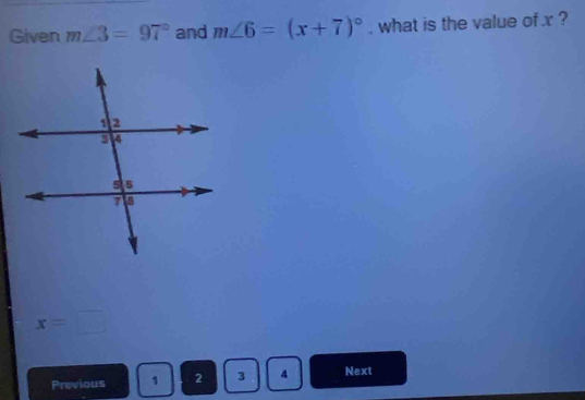 Given m∠ 3=97° and m∠ 6=(x+7)^circ  , what is the value of x ?
x=□
Previous 1 2 3 4 Next