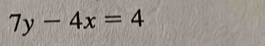 7y-4x=4