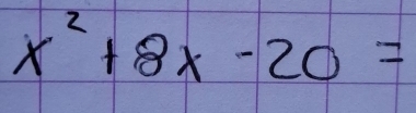 x^2+8x-20=