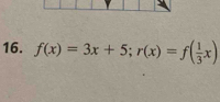 f(x)=3x+5; r(x)=f( 1/3 x)