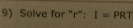 Solve for “ r ”: I= PRT