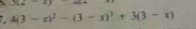 、 3(2-4)
7. 4(3-x)^2-(3-x)^3+3(3-x)