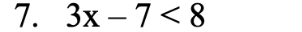 3x-7<8</tex>