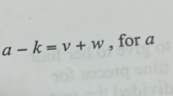 a-k=v+w , for a