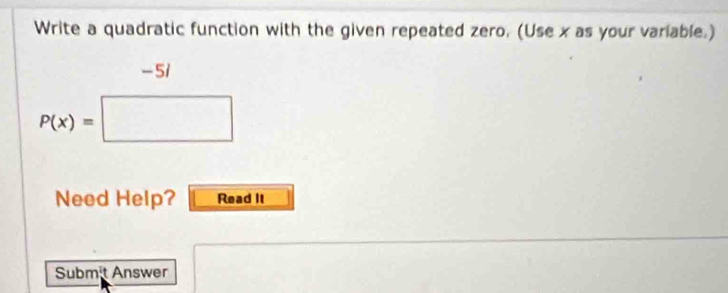 Solved: Write a quadratic function with the given repeated zero. (Use x ...