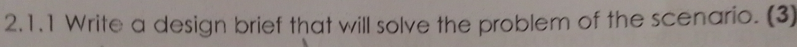 Write a design brief that will solve the problem of the scenario. (3