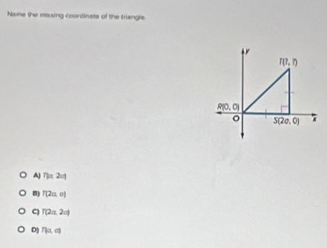 Name the massing coordinate of the triangle.
A) 7|a2a|
B) T(2a,a)
C) T(2a,2a)
D) eta (a,c)