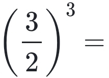 ( 3/2 )^3=