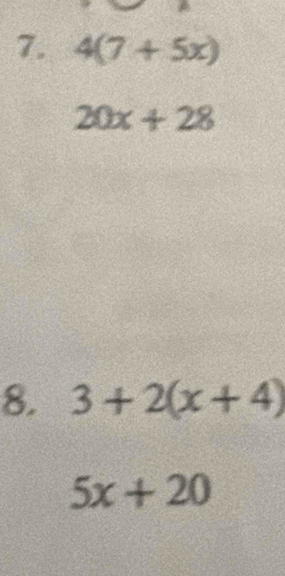 4(7+5x)
20x+28
8. 3+2(x+4)
5x+20