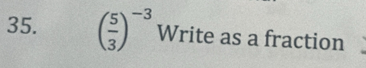 ( 5/3 )^-3 Write as a fraction