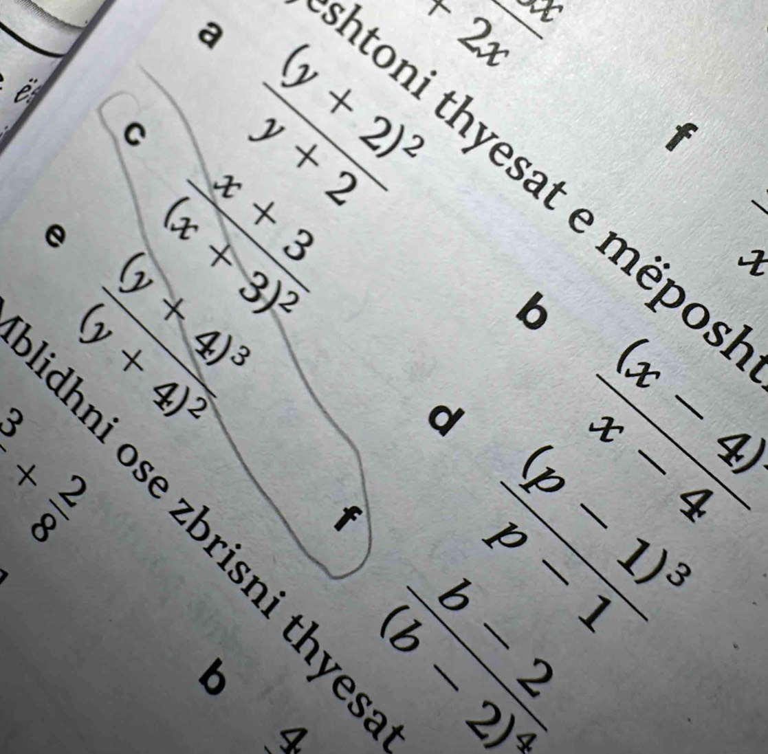 a 
shtor 
C frac (y+2)^2y+2 2x+ 2
e frac x+3(x+3)^2
f 
hyesat e mëpos
frac (y+4)^3(y+4)^2
[ 
b 
d^3+ 2/8  è 
f
 ((x-4))/x-4 
frac (p-1)^3p-1
I frac b-2(b-2)^4
b