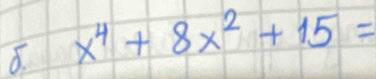 x^4+8x^2+15=