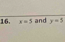 x=5 and y=5