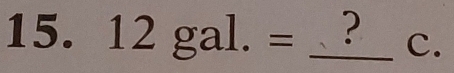 12gal.= _? c.