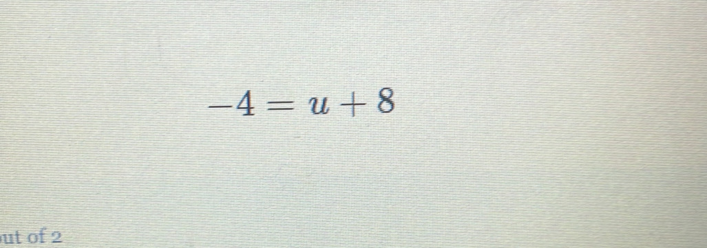 -4=u+8
ut of 2