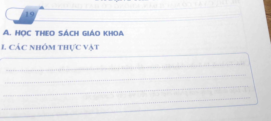 HOC THEO SÁCH GIÁO KHOA 
1. CÁC nhÓm thực vật 
_ 
_ 
_ 
_