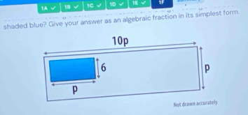 1A 18 √ 1C √ 1D 1E 1F 
shaded blue? Give your answer as an algebraic fraction in its simplest form.