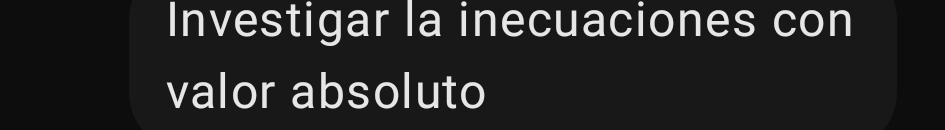 Investigar la inecuaciones con 
valor absoluto