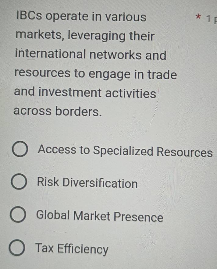 IBCs operate in various * 1 F
markets, leveraging their
international networks and
resources to engage in trade
and investment activities
across borders.
Access to Specialized Resources
Risk Diversification
Global Market Presence
Tax Efficiency