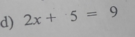 2x+5=9