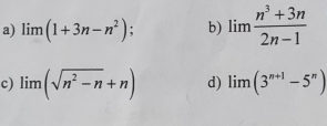 limlimits (1+3n-n^2); b) lim  (n^3+3n)/2n-1 
c) lim (sqrt(n^2-n)+n) d) lim (3^(n+1)-5^n)