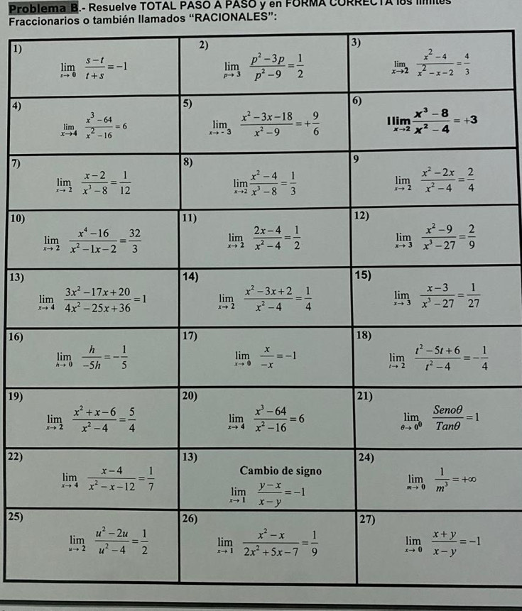 Problema B.- Resuelve TOTAL PASO A PASO y en FORMA CORRECTA 18 ies
Fraccionarios o también llamados “RACIONALES”:
1)
4)
7
10)
13)
16)
19)
22)
25)