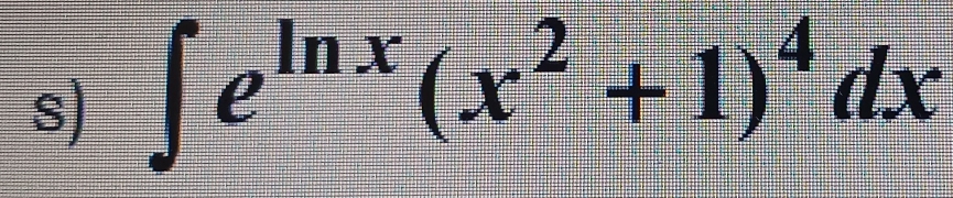 ∈t e^(ln x)(x^2+1)^4dx