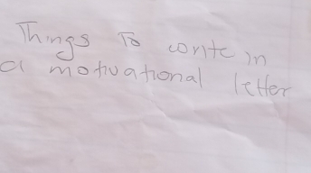 Things To conte in 
a motuational letter