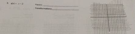 g(x)=x-2 Parent 
Transformations: