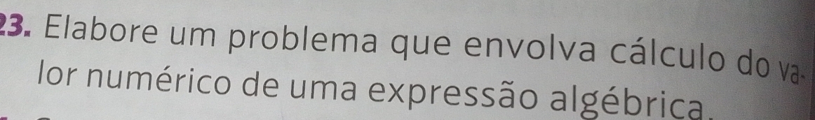 Elabore um problema que envolva cálculo do va 
or numérico de uma expressão algébrica.